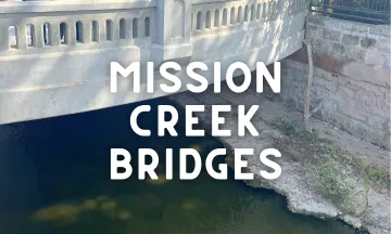 Photo of a bridge over Mission Creek in Santa Barbara with text "Mission Creek Bridges" overlaid