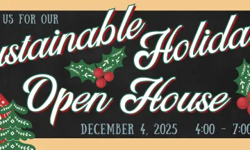 Sustainable Holidays Open House, Thursday December 4, 801 Garden St. SantaBarbaraCA.gov/SustainableHolidays. (805) 564 5631. 
