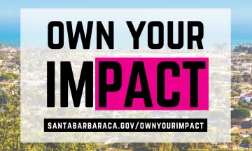 Image of Santa Barbara with bold black text that reads, “Own Your Impact”.)