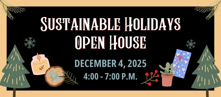 Sustainable Holidays Open House, Thursday December 4, 801 Garden St. SantaBarbaraCA.gov/SustainableHolidays. (805) 564 5631.