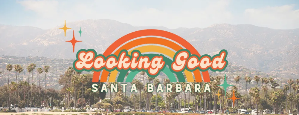 Illustrated of a rainbow with text "Looking Good Santa Barbara" overlaid on an image of Santa Barbara