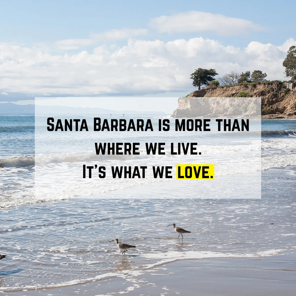 Santa Barbara is more than where we live.