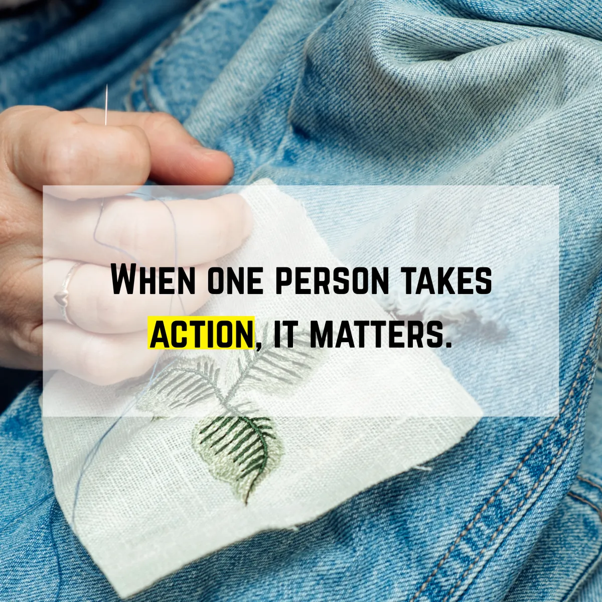 When one person takes action, it matters